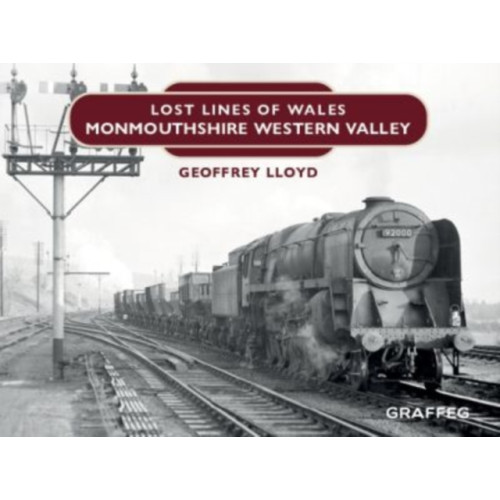 Graffeg Limited Lost Lines: Monmouthshire Western Valley (inbunden, eng)