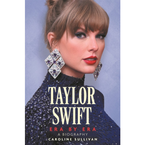 Michael O'Mara Books Ltd Taylor Swift: Era by Era (inbunden, eng)