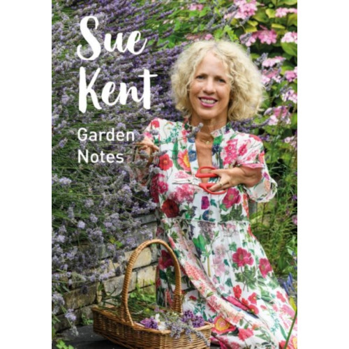 Graffeg Limited Sue Kent: Garden Notes (inbunden, eng)