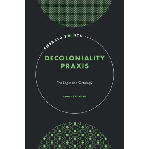 Emerald Publishing Limited Decoloniality Praxis (inbunden, eng)