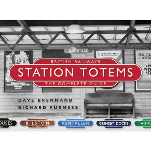 Crecy Publishing British Railways Station Totems: The Complete Guide (inbunden, eng)