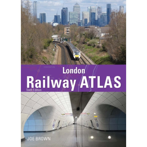Crecy Publishing London Railway Atlas 6th Edition (inbunden, eng)