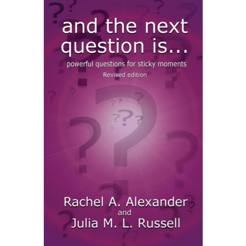 MX Publishing And the Next Question Is - Powerful Questions for Sticky Moments (Revised Edition) (häftad, eng)