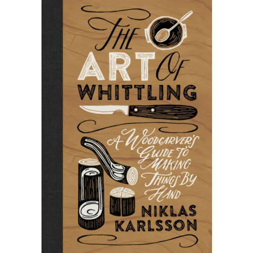 Headline Publishing Group The Art of Whittling (inbunden, eng)