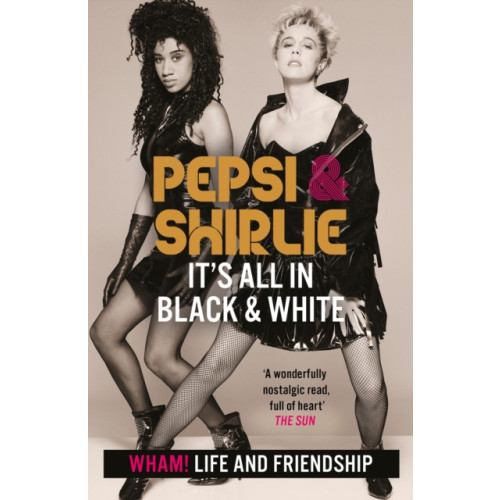 Headline Publishing Group Pepsi & Shirlie - It's All in Black and White (häftad, eng)
