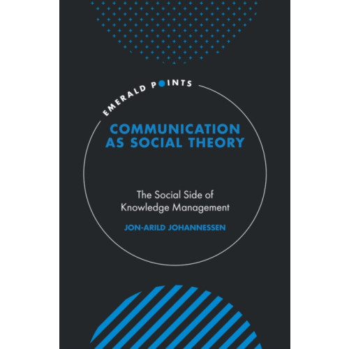 Emerald Publishing Limited Communication as Social Theory (inbunden, eng)