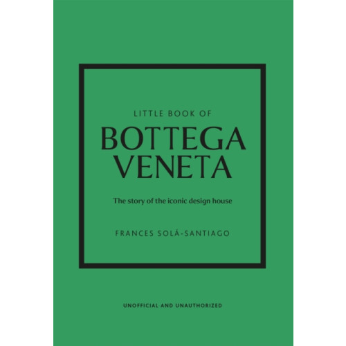 Headline Publishing Group Little Book of Bottega Veneta (inbunden, eng)