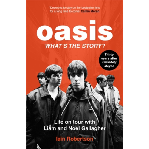 John Blake Publishing Ltd Oasis: What's The Story?: Life on tour with Liam and Noel Gallagher (häftad, eng)