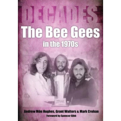 Sonicbond Publishing The Bee Gees in the 1970s (häftad, eng)