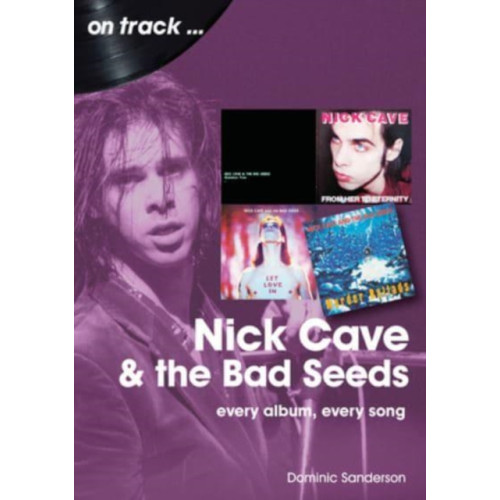 Sonicbond Publishing Nick Cave and the Bad Seeds On Track (häftad, eng)