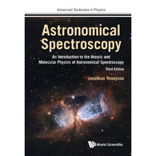 World Scientific Europe Ltd Astronomical Spectroscopy: An Introduction To The Atomic And Molecular Physics Of Astronomical Spectroscopy (Third Edition) (inbunden, eng)