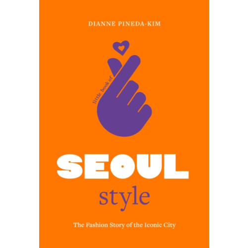 Headline Publishing Group Little Book of Seoul Style (inbunden, eng)