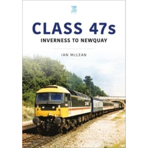 Key Publishing Ltd Class 47s: Inverness to Newquay 1987-88 (häftad, eng)