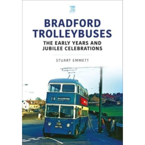 Key Publishing Ltd Bradford Trolleybuses: The Early Years and Jubilee Celebrations (häftad, eng)