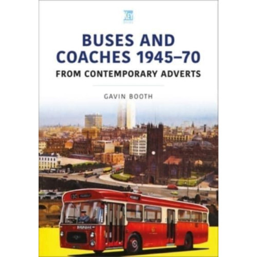 Key Publishing Ltd Buses and Coaches 1945-70: From Contemporary Adverts (häftad, eng)