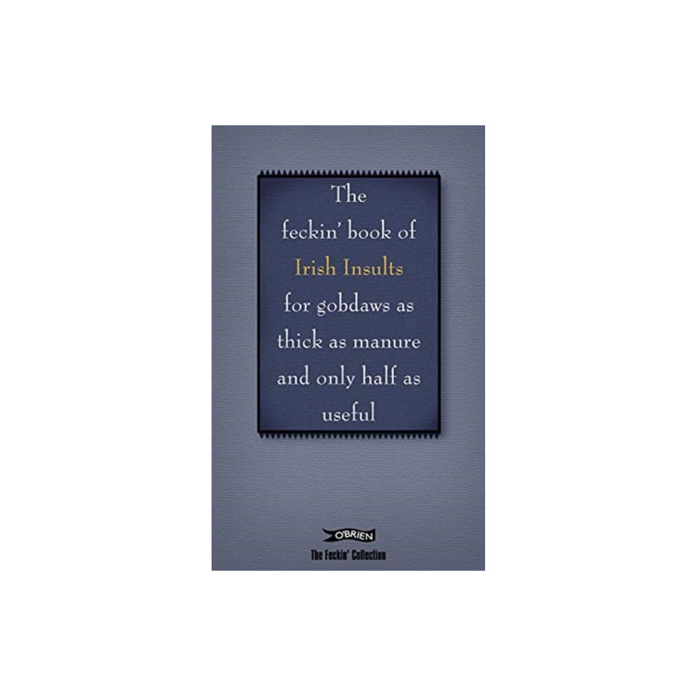 Produktbild för The Book of Feckin' Irish Insults for gobdaws as thick as manure and only half as useful (inbunden, eng)