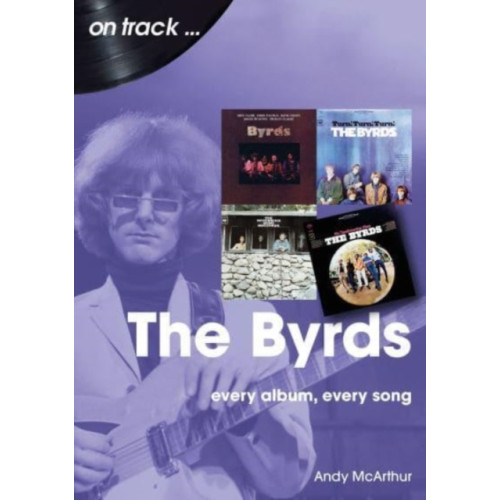 Sonicbond Publishing The Byrds On Track (häftad, eng)