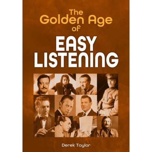 Sonicbond Publishing The Golden Age of Easy Listening (häftad, eng)