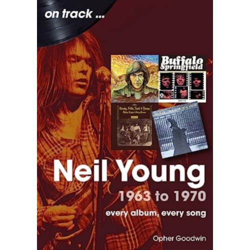 Sonicbond Publishing Neil Young 1963 to 1970 (häftad, eng)