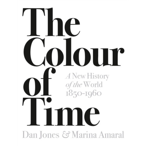 Bloomsbury Publishing PLC The Colour of Time: A New History of the World, 1850-1960 (häftad, eng)