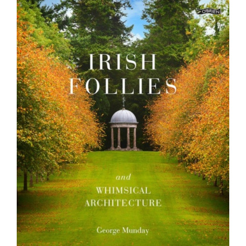 O'Brien Press Ltd Irish Follies and Whimsical Architecture (inbunden, eng)