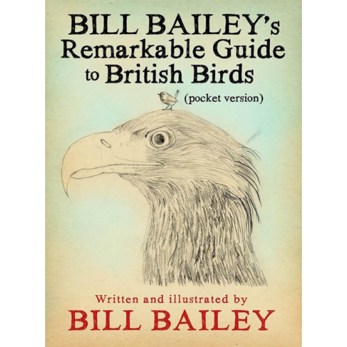 Quercus Publishing Bill Bailey's Remarkable Guide to British Birds (häftad, eng)