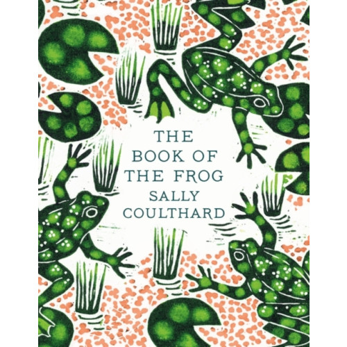 Bloomsbury Publishing PLC The Book of the Frog (inbunden, eng)