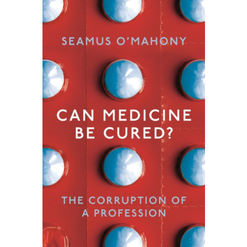 Bloomsbury Publishing PLC Can Medicine Be Cured? (häftad, eng)