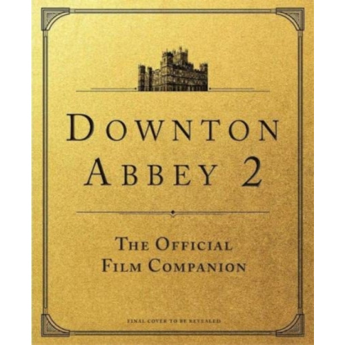 Titan Books Ltd Downton Abbey: A New Era - The Official Film Companion (inbunden, eng)