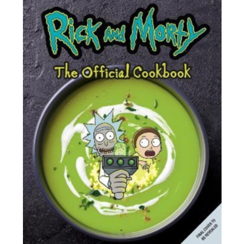 Titan Books Ltd Rick & Morty: The Official Cookbook (inbunden, eng)