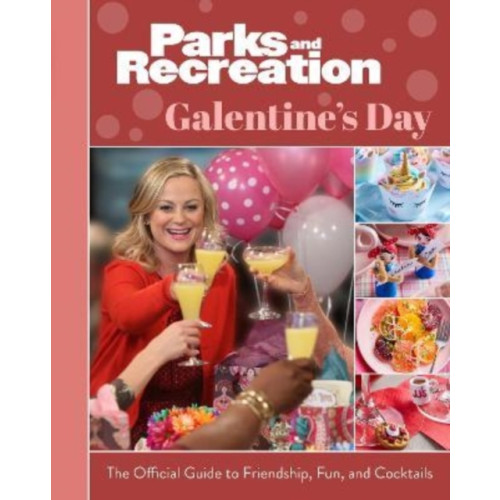 Titan Books Ltd Parks and Recreation: The Official Galentine's Day Guide to Friendship, Fun, and Cocktails (inbunden, eng)