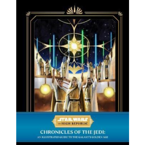 Titan Books Ltd Star Wars: The High Republic - Chronicles of the Jedi: An Illustrated Guide to the Galaxy's Golden Age (inbunden, eng)