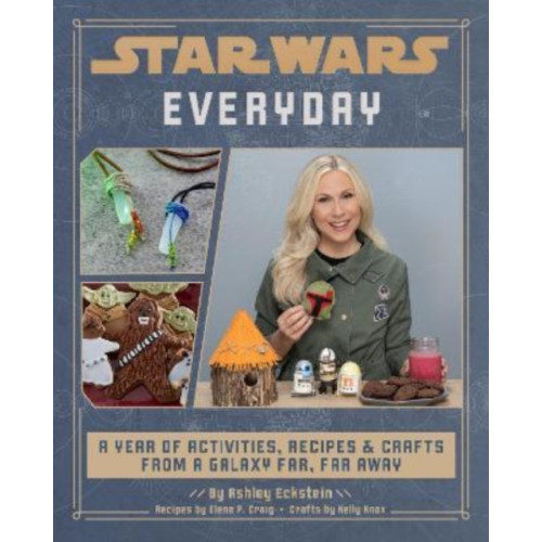 Titan Books Ltd Star Wars Everyday: A Year of Activities, Recipes, and Crafts from a Galaxy Far, Far Away (inbunden, eng)