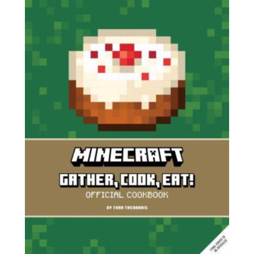 Titan Books Ltd Minecraft: Gather, Cook, Eat! An Official Cookbook (inbunden, eng)