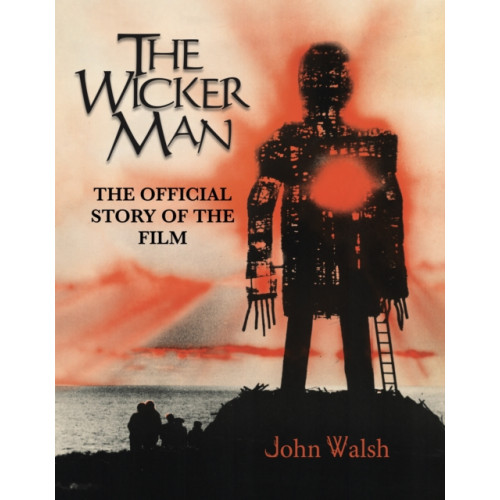 Titan Books Ltd The Wicker Man: The Official Story of the Film (inbunden, eng)