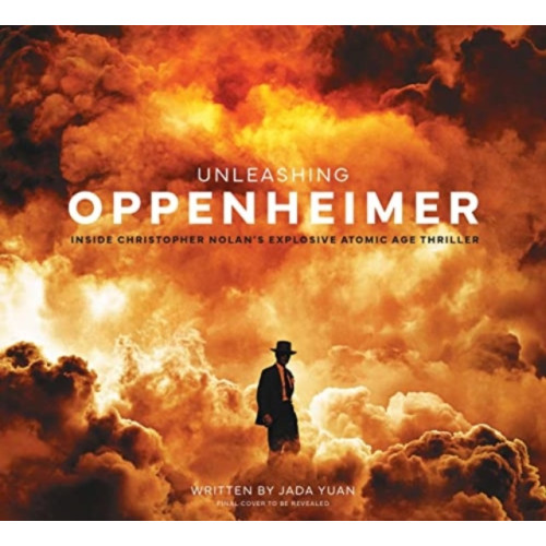 Titan Books Ltd Unleashing Oppenheimer: Inside Christopher Nolan's Explosive Atomic Age Thriller (inbunden, eng)