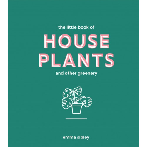 Quadrille Publishing Ltd The Little Book of House Plants and Other Greenery (inbunden, eng)