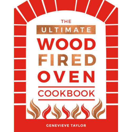 Quadrille Publishing Ltd The Ultimate Wood-Fired Oven Cookbook (inbunden, eng)