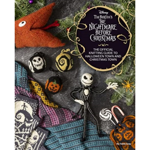 Titan Books Ltd Disney Tim Burton's Nightmare Before Christmas: The Official Knitting Guide to Halloween Town and Christmas Town (inbunden)