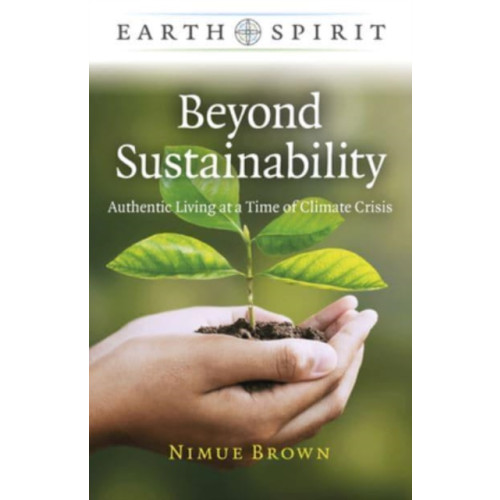 Collective Ink Earth Spirit: Beyond Sustainability - Authentic Living at a Time of Climate Crisis (häftad, eng)