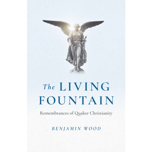 Collective Ink Living Fountain, The: Remembrances of Quaker Christianity (häftad, eng)