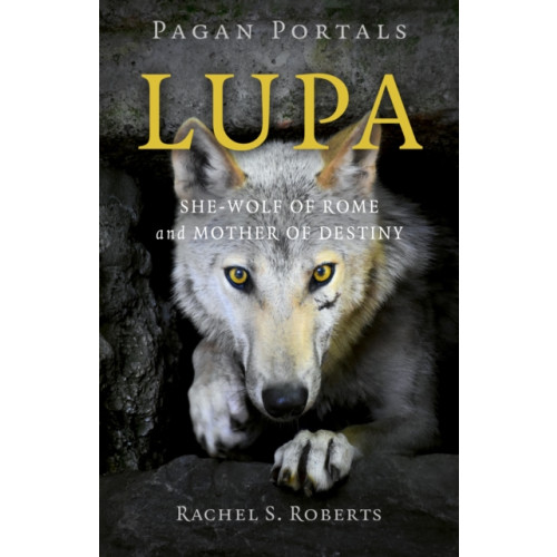 Collective Ink Pagan Portals - Lupa - She-Wolf of Rome and Mother of Destiny (häftad, eng)