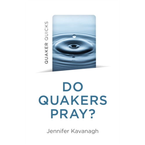 Collective Ink Quaker Quicks - Do Quakers Pray? (häftad, eng)