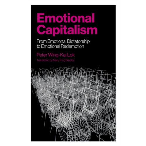 Collective Ink Emotional Capitalism – From Emotional Dictatorship to Emotional Redemption (häftad, eng)