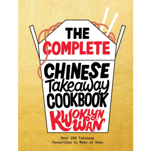 Quadrille Publishing Ltd The Complete Chinese Takeaway Cookbook (inbunden, eng)