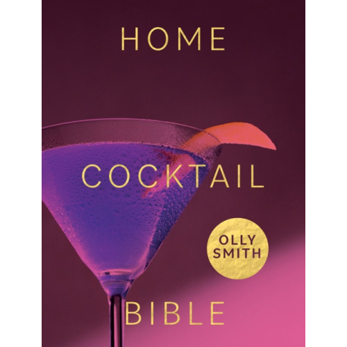 Quadrille Publishing Ltd Home Cocktail Bible (inbunden, eng)