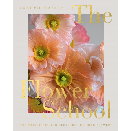 Quadrille Publishing Ltd The Flower School (inbunden, eng)