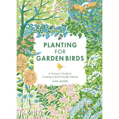 Quadrille Publishing Ltd Planting for Garden Birds (inbunden, eng)