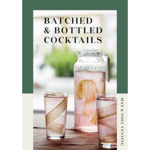 Quadrille Publishing Ltd Batched & Bottled Cocktails (inbunden, eng)