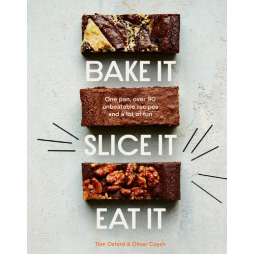 Quadrille Publishing Ltd Bake It. Slice It. Eat It. (inbunden, eng)